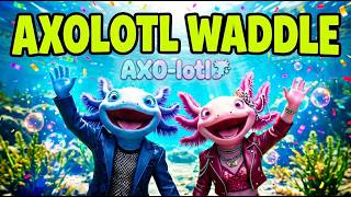 Axolotl Waddle | Kids Music Video by AXO-lotl