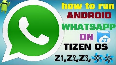 how to run latest whatsapp apk on tizen with proof fully explained step by step must watch