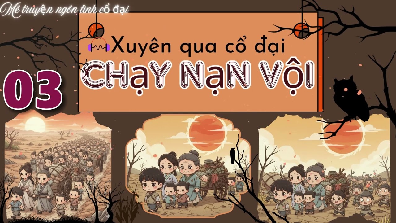 Phần 3: Xuyên đến cổ đại, chạy nạn vội| Không CP,  hạn hán, chạy nạn, Làm ruộng mới nhất, hay nhất