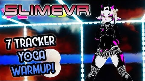 SlimeVR: Yoga Warmup!