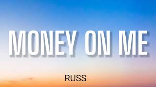 RUSS - MONEY ON ME ( LYRICS )