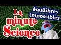 7 expriences avec des quilibres impossibles  la minute science
