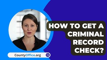 How To Get A Criminal Record Check? - CountyOffice.org
