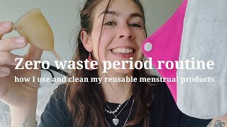 ZERO WASTE PERIOD ROUTINE how I use and clean my menstrual products