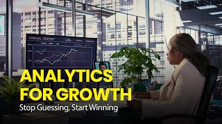Stop Guessing, Start Growing | Using Analytics to Boost Business Performance