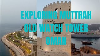 Exploring Muttrah Oman || Old Watch Tower || Muttrah Fort
