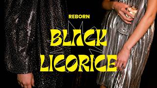 Reborn  Black Licorice    