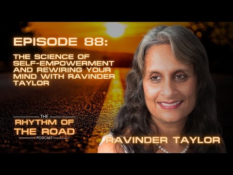 EPISODE 88: The Science of Self-Empowerment and Rewiring Your Mind with Ravinder Taylor