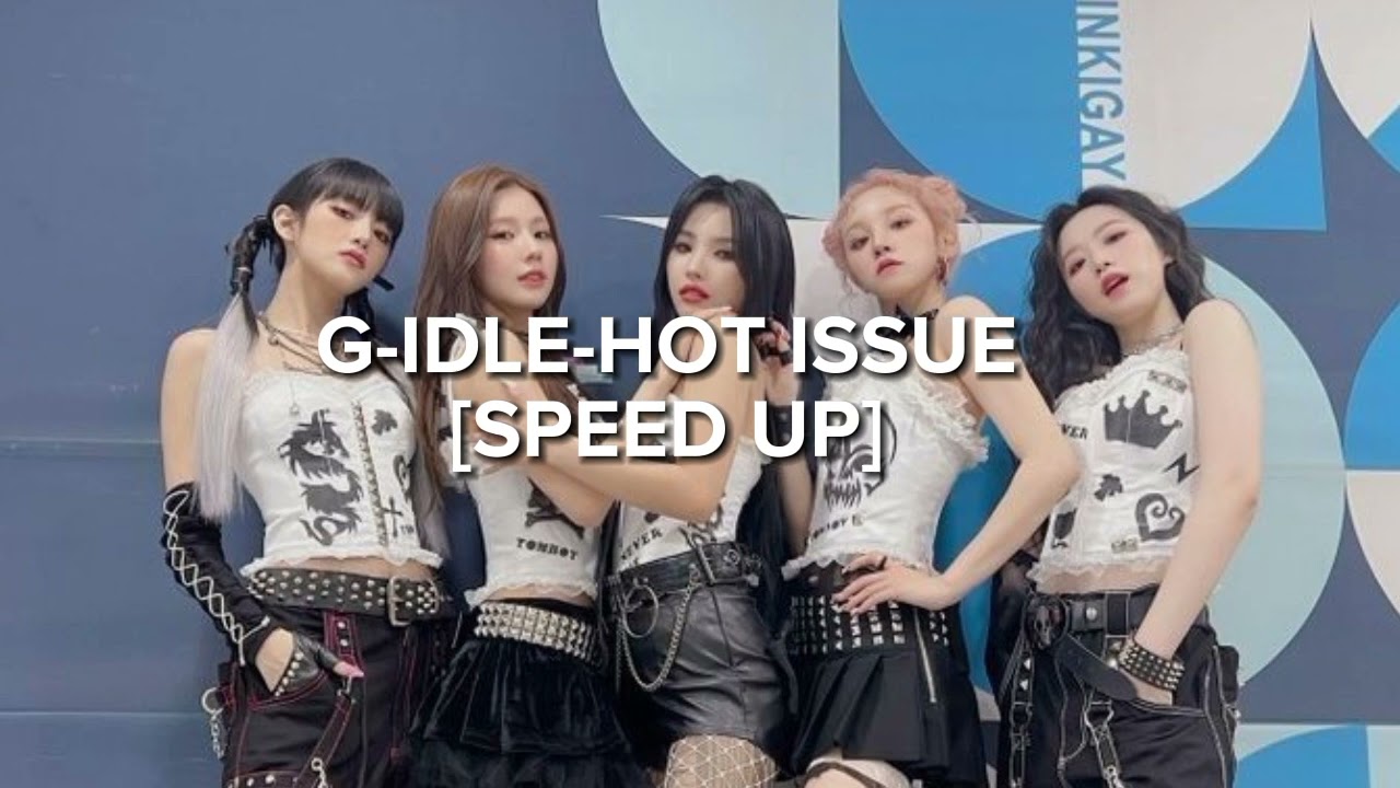 GIDLEHOT ISSUES [SPEED UP] YouTube