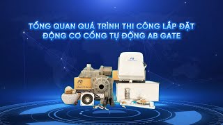Thi Công Lắp Đặt Động Cơ Cổng Tự Động Ab Gate - Một Sản Phẩm Của Người Việt