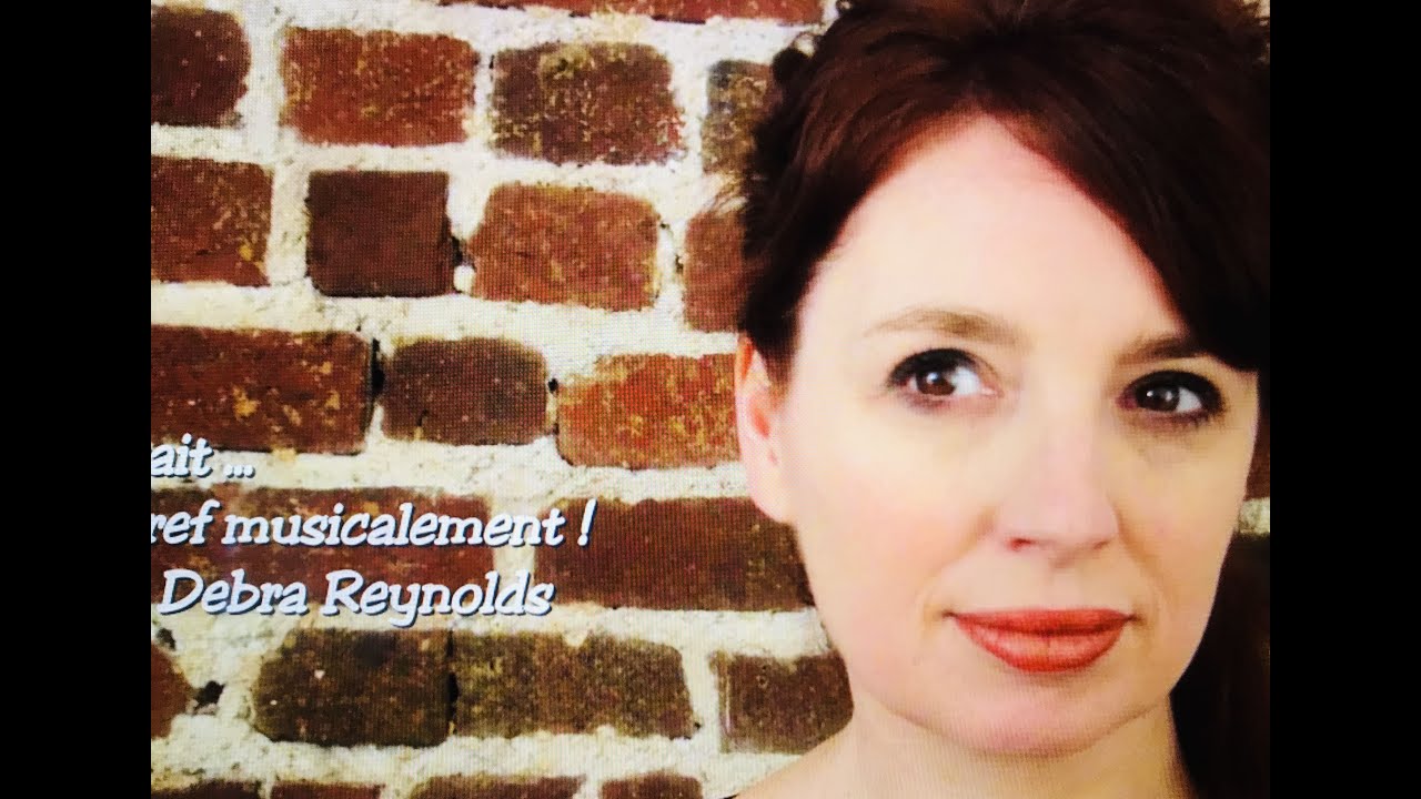 En bref musicalement ! Debra Reynolds - YouTube