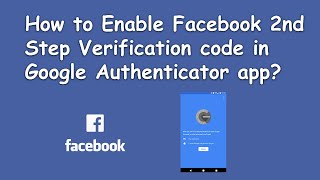 How to Enable Facebook 2nd Step Verification code in Google Authenticator app?