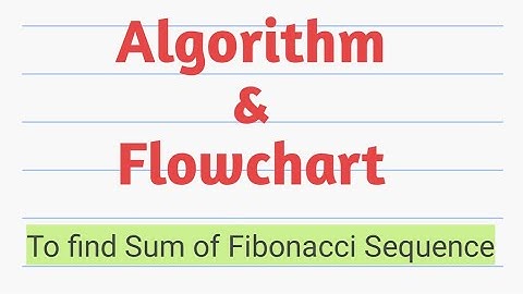 Algorithm and Flowchart to find Sum of Fibonacci series ||Algorithm || Flowchart||