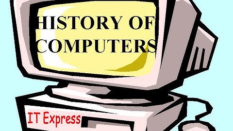 PART 2 : History of Computers: A Brief Timeline | IT EXPRESS