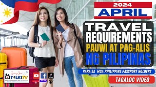 APRIL 2024 Arrival & Departure Travel Requirements Pabalik at Pag Alis  ng Pilipinas for Filipinos
