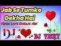 Jab se tumko dekha hai hindi love dholki mix dj vicky remix