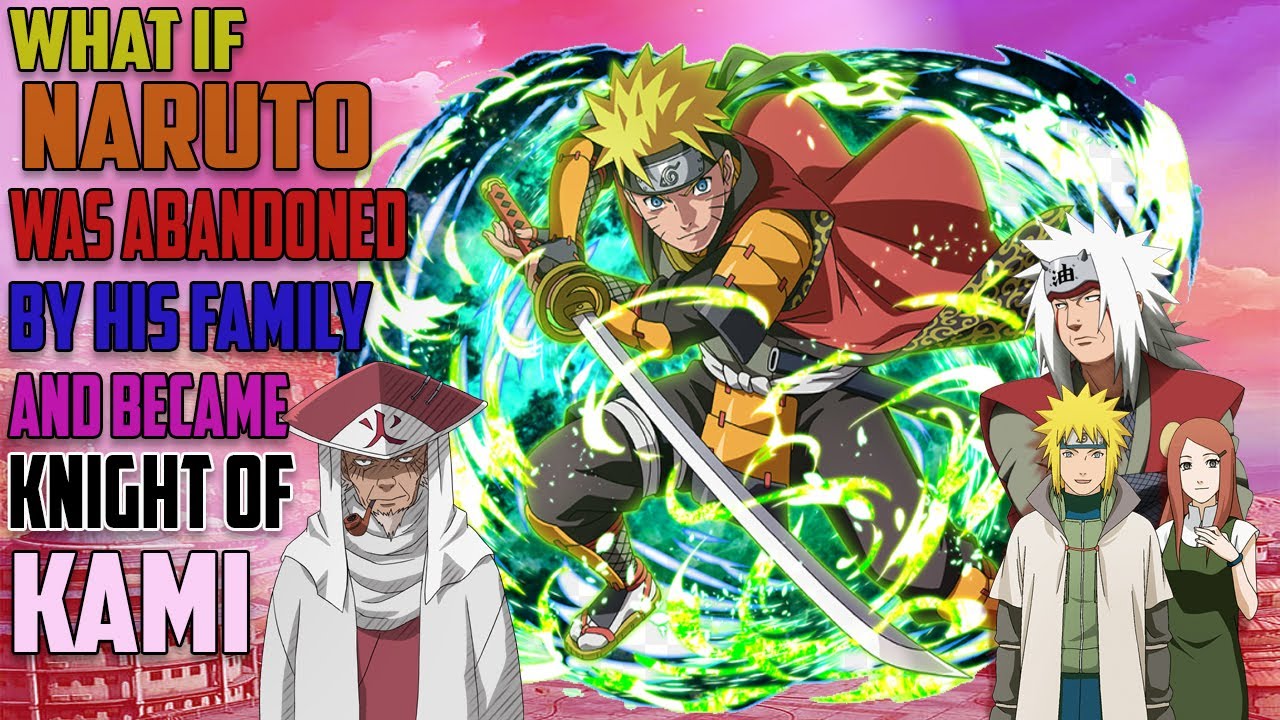 What If Naruto Was Abandoned By His Family And Became The Knight Of Kami