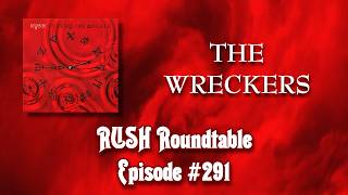 Rush Roundtable Ep. #291: The Wreckers