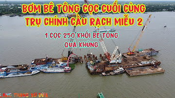 Cầu Rạch Miễu 2/ Bơm bê tông cọc cuối cùng trụ chính tháp dây văng