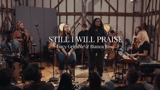 Lucy Grimble | Still I Will Praise (feat. Bianca Rose)  | Live at Burgess Barn | worship
