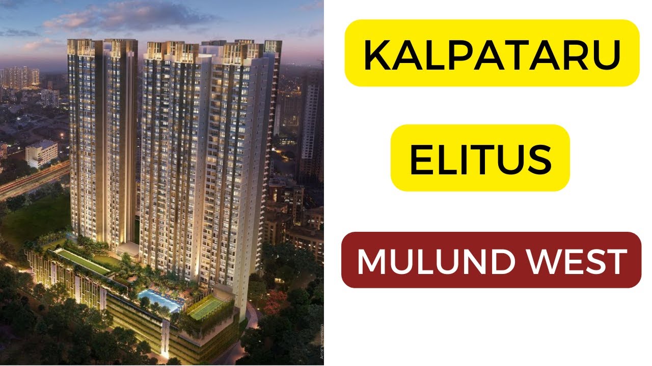 Kalpataru Elitus Mulund West - Luxurious 1.5, 2 & 3 bhk.