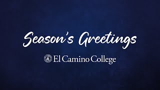 Season&#39;s Greetings from El Camino College!