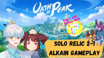 Oath Of Peak Relic 2-1 "Solo gameplay alkain"