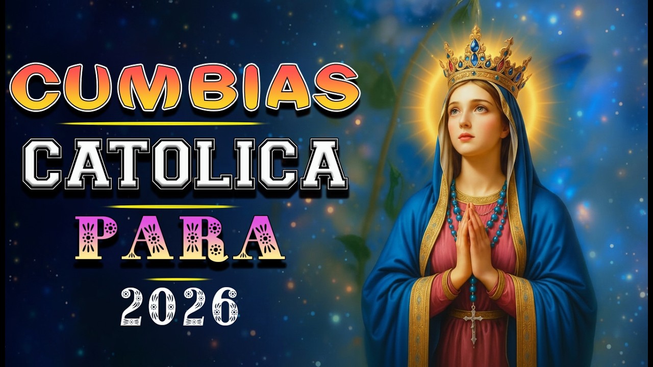 LA MEJOR MUSICA CATÓLICAS MÁS ALEGRES DEL MUNDO 2026 CUMBIAS