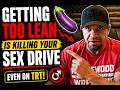 Getting Too Lean Is Killing Your Sex Drive