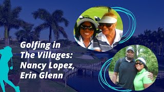 Golfing in the Villages: Nancy Lopez, Erinn Glenn Wealth