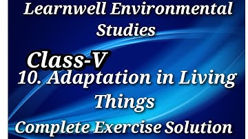 10 Adaptation in Living Things || Learnwell EVS || Class-5 || Complete Exercise Solution || Ques Ans
