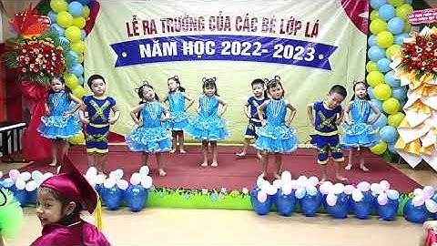 CHƯƠNG TRÌNH VĂN NGHỆ TỔNG KẾT NĂM HỌC 2022-2023 - TRƯỜNG MN CANARY QUẬN 6