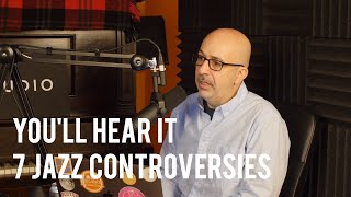 7 Jazz Controversies - Peter Martin | You'll Hear It S3E9