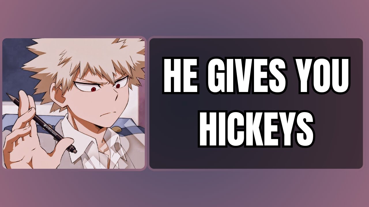 He gives you hickeys - Bakugou x listener