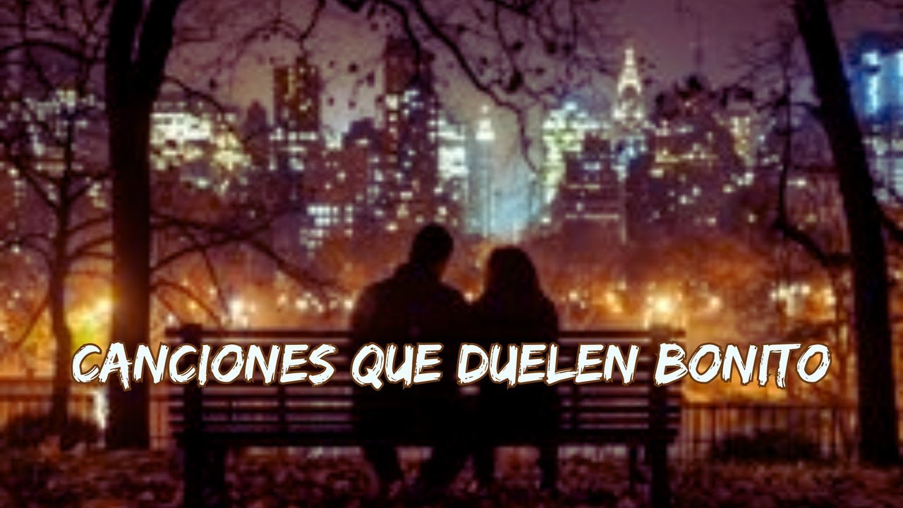 💔 Canciones Que Duelen Bonito 💕 Baladas Románticas para Sentir sin Miedo | Canción 2026 🎶