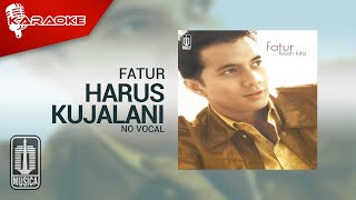 Fatur - Harus Kujalani ( Karaoke Video) | No Vocal