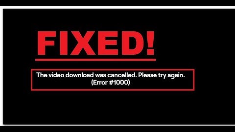 How To Fix Twitch Error 1000 This Video Download Was cancelled Please Try Again