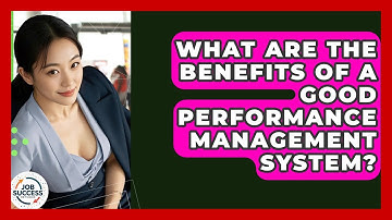 What Are The Benefits Of A Good Performance Management System? - Job Success Network