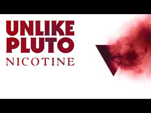 Unlike Pluto - Nicotine Unlike Pluto - Nicotine