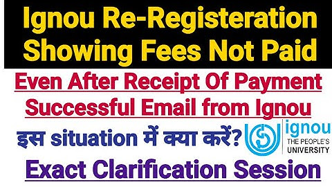 What to Do If Ignou Re-registration Fees Not Paid Showing Even After Successful Transaction ?