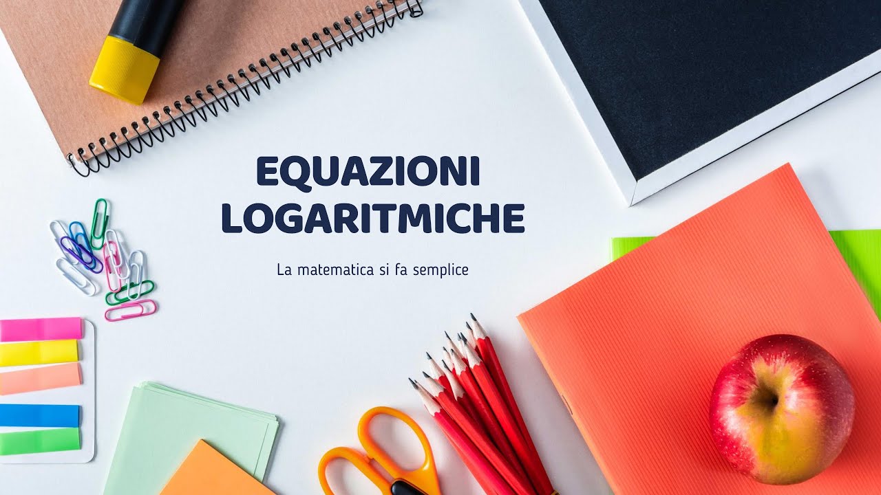 Equazioni Logaritmiche ↝ Imparare a risolverle in pochi minuti
