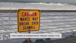 Increased chance of sneaker waves Monday, Tuesday