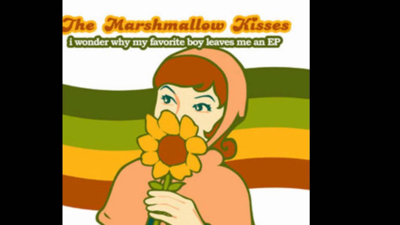 The Marshmallow Kisses The Best Days We Used to Have YouTube