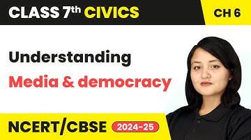 Media and Democracy - Understanding Media | Class 7 Civics Chapter 6 | CBSE 2024-25