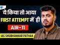First attempt  upsc air 11     ias shubhankar pathak  josh talks upsc