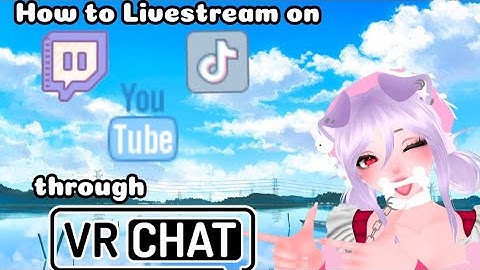 How To Livestream Through VRChat! In-depth Tutorial!