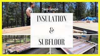 Tiny Home Build // Trailer Insulation & Subfloor