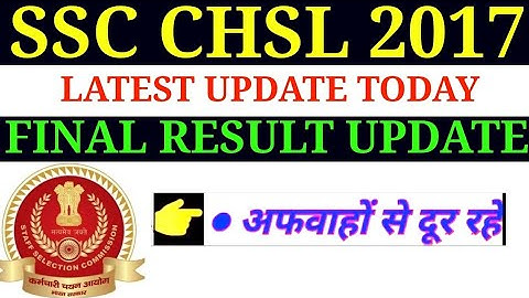 SSC CHSL 2017 FINAL RESULT UPDATE TODAY/CHSL 2017 FINAL RESULT UPDATE TODAY/SSC CHSL 2017