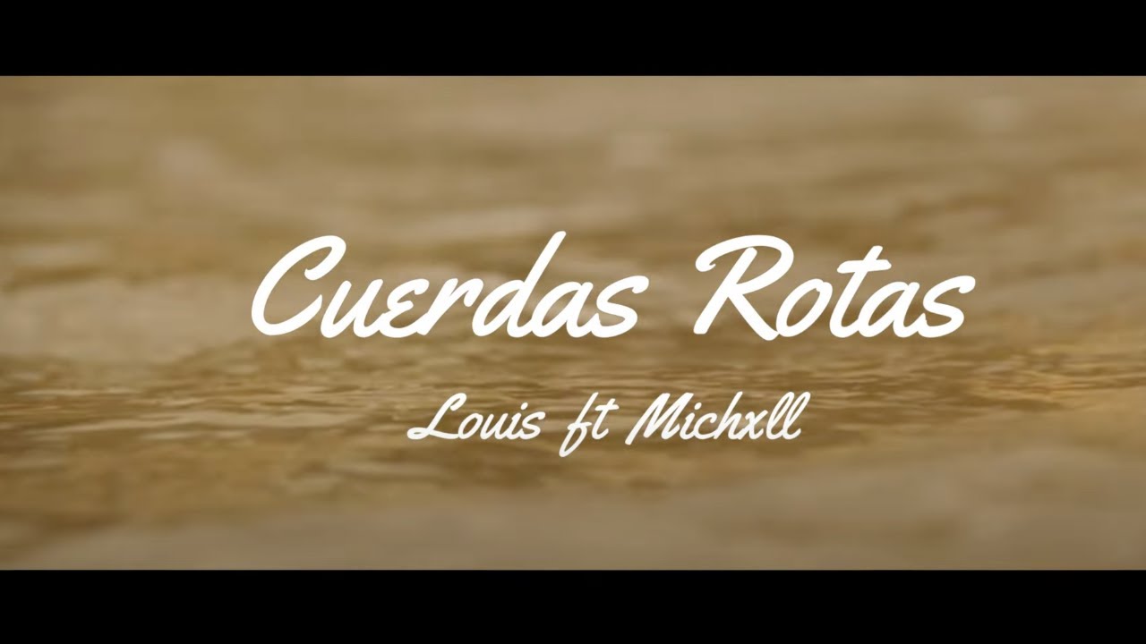 Cuerdas Rotas - Louis BPM Ft. Michxll Rain