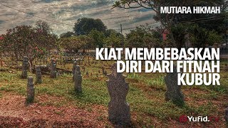 Mutiara Hikmah: Kiat Membebaskan Diri Dari Fitnah Kubur - Ustadz DR Sofyan Fuad Baswedan, MA.